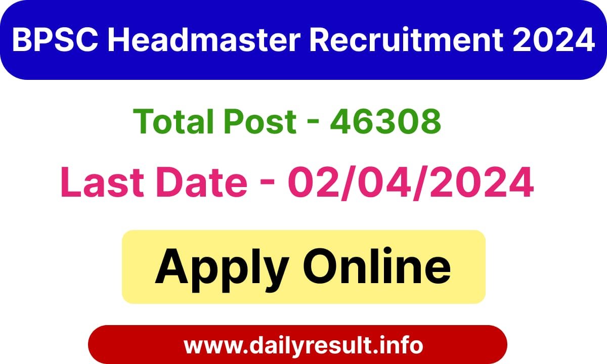 BPSC Head Master Head Teacher Admit Card 2024 DailyResult Info   BPSC HeadMaster Vacancy 2024 Notification Apply Online For 40247 Vacancies 